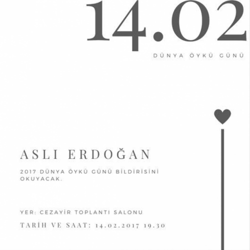 14 Şubat Dünya Öykü Gününde Aslı Erdoğan 2017 Dünya Öykü Günü bildirisini okuyacak.