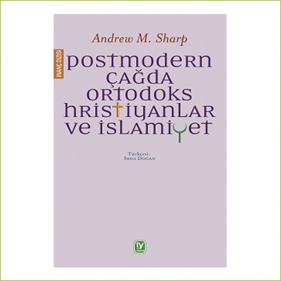 Postmodern Çağda Ortodoks Hristiyanlar ve İslamiyet, Andrew M. Sharp