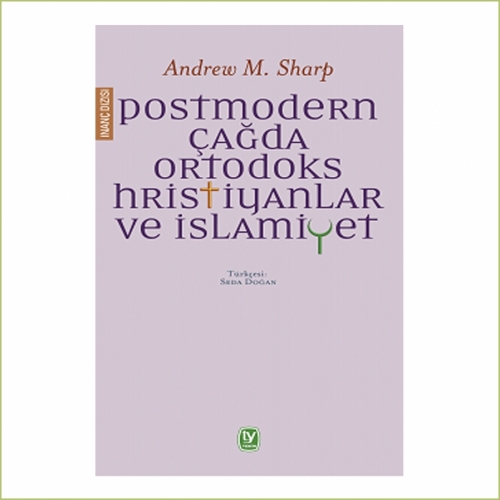 Postmodern Çağda Ortodoks Hristiyanlar ve İslamiyet, Andrew M. Sharp